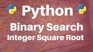 Binary Search in Python: Integer Square Root