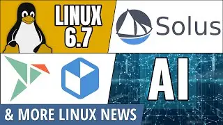 Linux 6.7, Solus 4.5, Snaps, Flatpaks, AI News & more Linux news