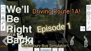 Canterbury Bus Simulator V4.1 - Wright Cadet Route 1A | Ep.1