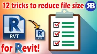 12 Simple Tricks to Reduce Revit File Size!