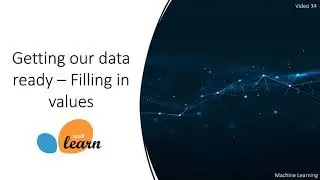 Getting our data ready - Filling in missing values - Part 1 - 34