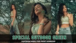 Lightroom Mobile Preset Dng || Special Outdoor Green Preset || Green Tone || Lr Free Preset Download