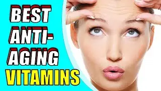 4 Best Anti Aging Vitamins For Young, Youthful & Glowing skin