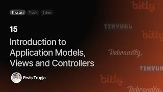 15. Introduction to Application Models, Views and Controllers