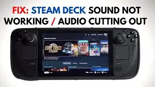 How to Fix: Steam Deck Sound Not Working / Audio Cutting Out