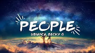 PEOPLE (LIBIANCA) [LYRICS] ft. BECKY G remix