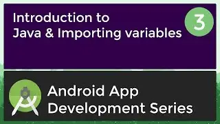 Android Application Development Tutorial for Beginners - #3 | 2017 | Java & importing Variables