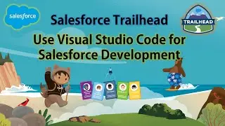 Salesforce Trailhead - Use Visual Studio Code for Salesforce Development #salesforce  #trailhead