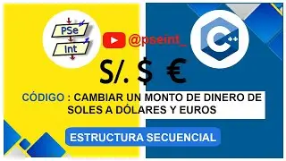 Algoritmo para cambiar un monto de dinero de Soles a Dólares y de Soles a Euros.