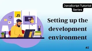 02 Setting Up a JavaScript Development Environment | JavaScript Tutorial