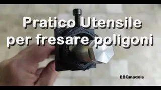 Pratico utensile divisore per fresatura di quadrati, esagoni, ottagoni, e non solo!  EBGmodels