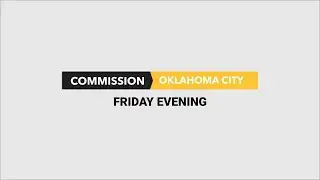 Commission Oklahoma City: Friday Evening