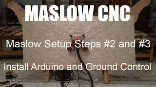 Maslow CNC Setup: Steps 2 and 3 Installing Arduino and Ground Control