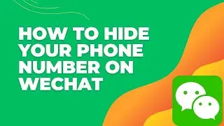 How to Hide Your Phone Number on WeChat 2024?