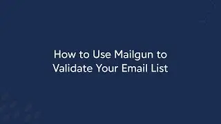 How to Use Mailgun to Validate Your Email List