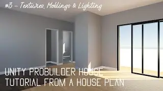 Unity ProBuilder House Tutorial from a Plan - Textures, Moldings, and Lighting