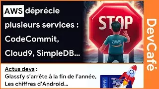 AWS déprécie plusieurs services (CodeCommit, Cloud9…) 🛑 Glassy s’arrête aussi 🛑 Actus dev 01/08