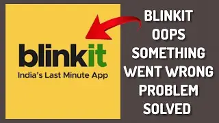 How To Solve Blinkit Oops Something Went Wrong. Please Try Again Later Problem|| Rsha26 Solutions