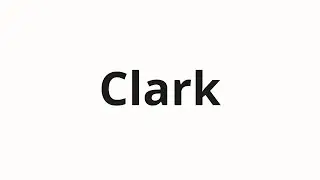 How to pronounce Clark