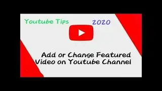 how to add or Change featured video on youtube channel on 2020