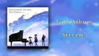 FULL ALBUM: Emotional Anime on Piano - Vol. 1 (Remastered)