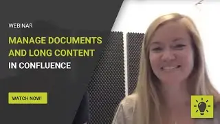 Webinar: How to Better Manage Documents and Long Content in Confluence