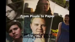 Pixels to Paper: The Importance of Printing Your Photographs