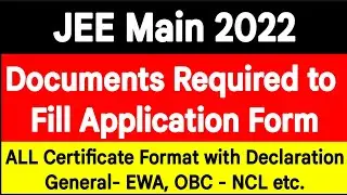 Document Required to Fill JEE Main 2022 Application Form |Certificate Format|Declaration Certificate