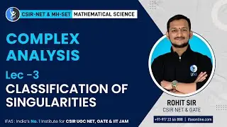 Classification Of Singularities | Complex Analysis: L - 3 | CSIR NET Mathematical Science | IFAS