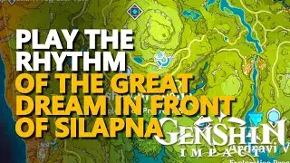 Play the Rhythm of the Great Dream in front of Silapna Genshin Impact