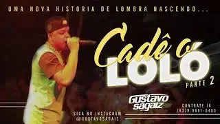 CADE O LOLÓ PARTE 2 - GUSTAVO SAGAZ - LANÇAMENTO 2019