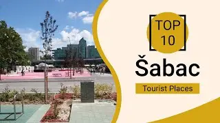 Top 10 Best Tourist Places to Visit in Šabac | Serbia - English