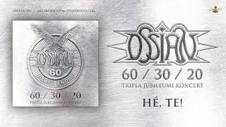 Ossian - Hé, te! (hivatalos felvétel a 60/30/20 jubileumi koncertről)