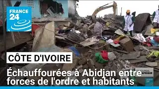 Côte d'Ivoire : échauffourées à Abidjan entre forces de l'ordre et habitants pendant des démolitions