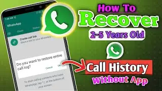 How To Recover Deleted Whatsapp Call History Without Backup | Restore Deleted Whatsapp Call History