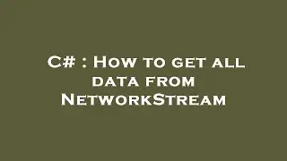 C# : How to get all data from NetworkStream