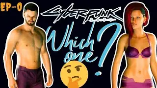 Cyberpunk 2077 | Choosing the Character | Ep-0