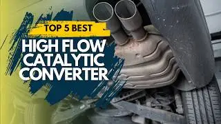 Best High Flow Catalytic Converter 2024 🔥 Top 5 Best High Flow Catalytic Converter