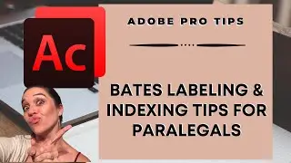 Bates Labeling and Indexing Tips for Paralegals: Adobe Acrobat Pro Tips