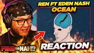 FIRE or NAH?! Ren ft. Eden Nash - Ocean (REACTION) | iamsickflowz