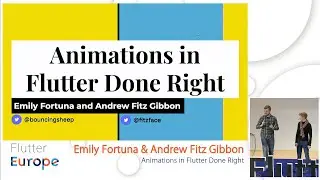 Animations in Flutter Done Right - Emily Fortuna & Andrew Fitz Gibbon | Flutter Europe