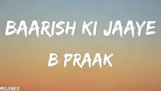 Baarish Ki Jaaye (Lyrics) | B Praak Ft Nawazuddin Siddiqui & Sunanda Sharma