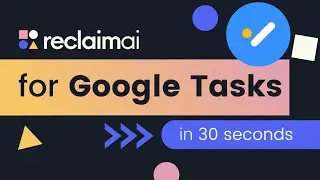 Reclaim.ai Google Tasks Integration | Schedule Time for Google Tasks in Calendar