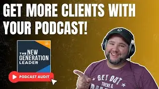 How to Generate More Leads With Your Podcast (Podcast Audit)