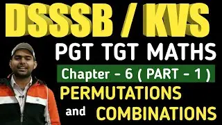 DSSSB PGT MATHS , CHAPTER - 6 , PERMUTATIONS AND COMBINATIONS ( PART - 1 )