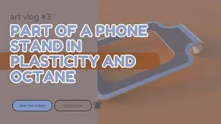 Art Vlog #3 - Creating a Part of a Phone Stand in 