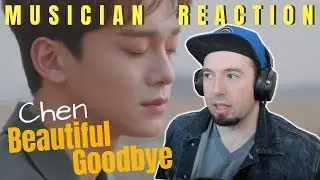 MUSICIAN REACTS | CHEN 첸 - "Beautiful Goodbye" Reaction & Review