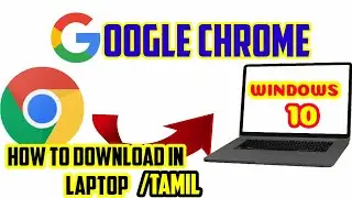 How to Install Google Chrome in laptop | Tamil | Windows 10