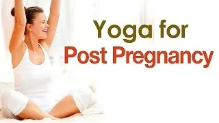 Yoga After Pregnancy - The Various Yoga For Post Pregnancy