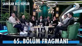 Şarkılar Bizi Söyler 65  Bölüm Fragmanı